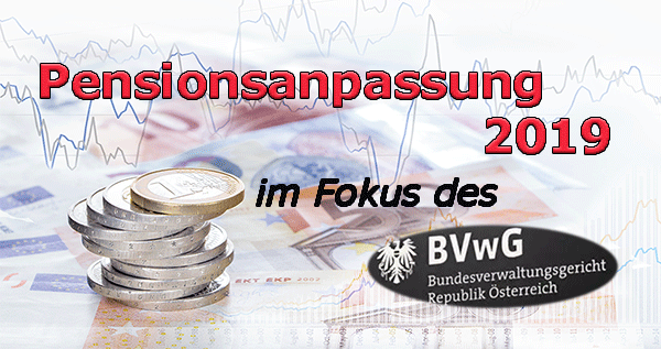 | Bild-Lizenzen: © Adobe-Stock Pensionsanpassung 2019 im Fokus des BVwGH